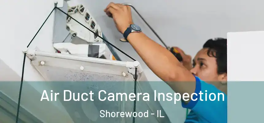  Air Duct Camera Inspection Shorewood - IL