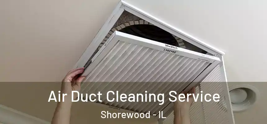  Air Duct Cleaning Service Shorewood - IL