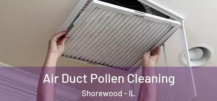 Air Duct Pollen Cleaning Shorewood - IL