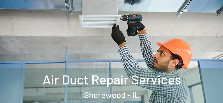 Air Duct Repair Services Shorewood - IL