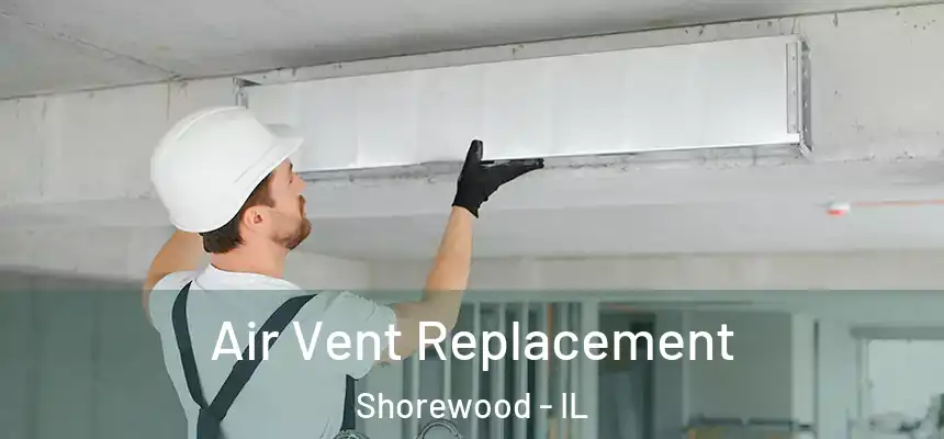  Air Vent Replacement Shorewood - IL