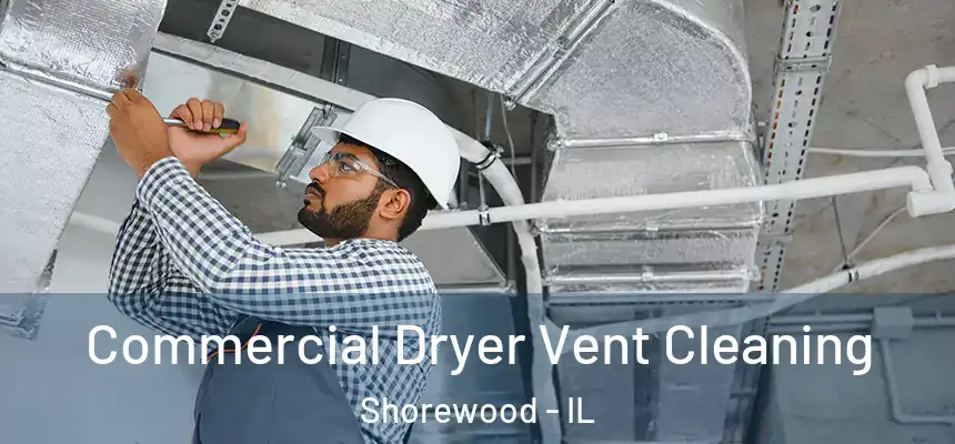 Commercial Dryer Vent Cleaning Shorewood - IL