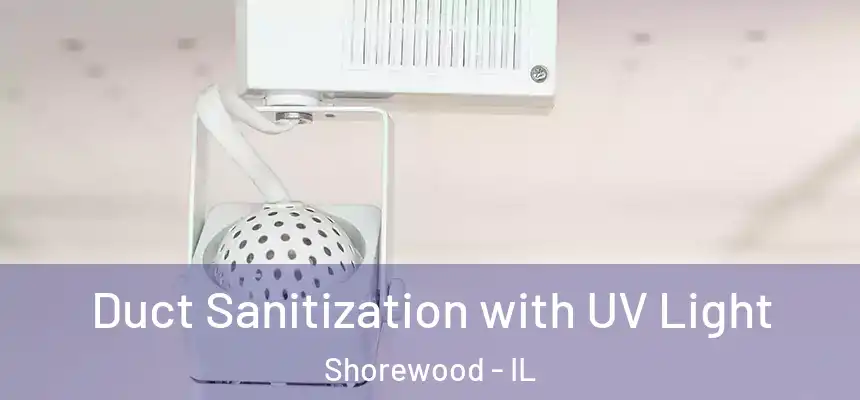  Duct Sanitization with UV Light Shorewood - IL