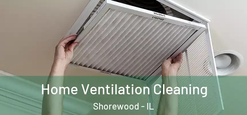  Home Ventilation Cleaning Shorewood - IL