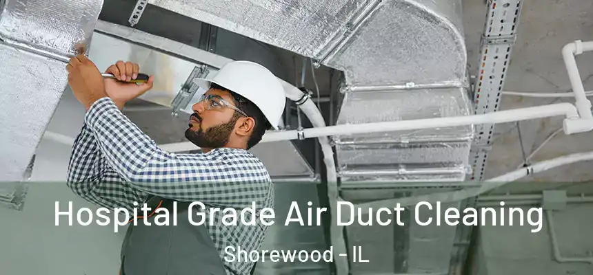  Hospital Grade Air Duct Cleaning Shorewood - IL