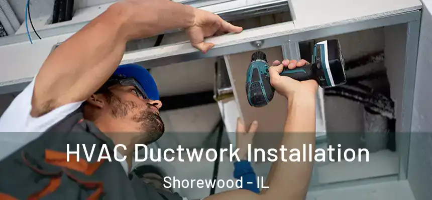  HVAC Ductwork Installation Shorewood - IL