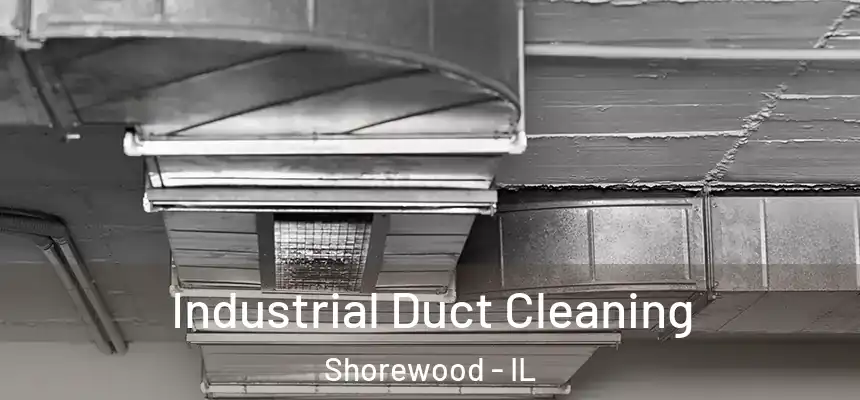 Industrial Duct Cleaning Shorewood - IL