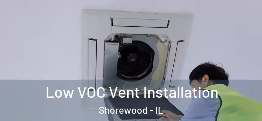Low VOC Vent Installation Shorewood - IL