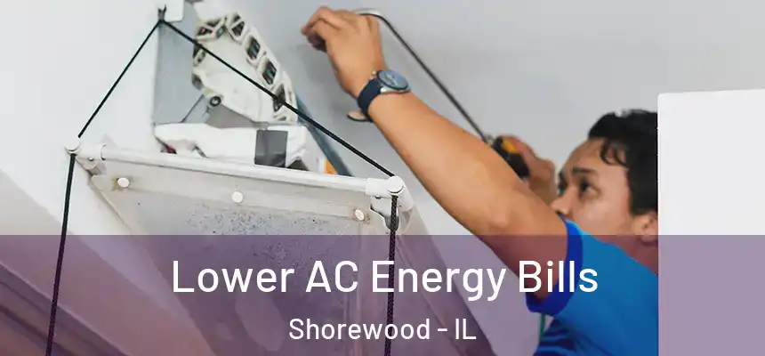 Lower AC Energy Bills Shorewood - IL