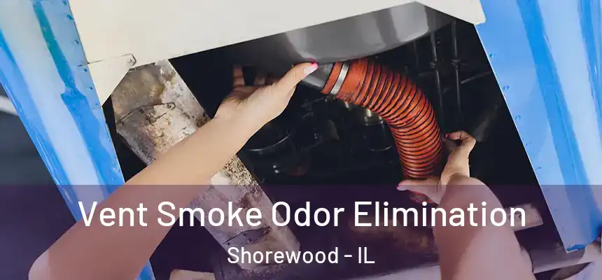  Vent Smoke Odor Elimination Shorewood - IL