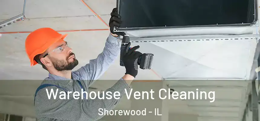  Warehouse Vent Cleaning Shorewood - IL